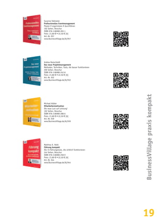 19
Susanne Siekmeier
Professionelles Eventmanagement
Planen • organisieren • durchführen
192 Seiten, Broschur
ISBN 978-3-86980-283-1
Preis: 21,80 € • 22,50 € [A]
Art.-Nr. 957
www.BusinessVillage.de/bl/957
Andrea Ramscheidt
Das neue Projektmanagement
Methoden, Techniken, Tools, die besser funktionieren
200 Seiten, Broschur
ISBN 978-3-86980-242-8
Preis: 21,80 € • 22,50 € [A]
Art.-Nr. 932
www.BusinessVillage.de/bl/932
Michael Hübler
Mitarbeitermotivation
Die neue Lust auf Leistung!
192 Seiten, Broschur
ISBN 978-3-86980-288-6
Preis: 21,80 € • 22,50 € [A]
Art.-Nr. 939
www.BusinessVillage.de/bl/939
Matthias K. Hettl
Führung kompakt
Die 15 Führungstools, die wirklich funktionieren
244 Seiten, Broschur
ISBN 978-3-86980-258-9
Preis: 21,80 € • 22,50 € [A]
Art.-Nr. 944
www.BusinessVillage.de/bl/944
BusinessVillagepraxiskompakt
 