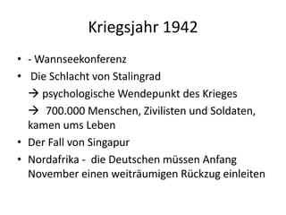 Mittelmeerraum 1940/1941Jugoslawien 1941Krieg gegen Griechenland 1941Kriegseintritt der USA 1941Kriegsschauplatz Nordafrika 1940–1943Kriegsangriff auf die Sowjetunion 1941 