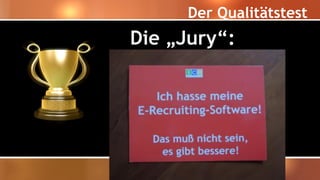 Der Qualitätstest
Die „Jury“:
 
