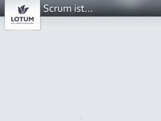 Scrum ist...




        15
 