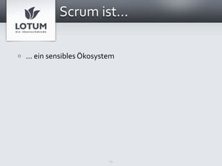 Scrum ist...

o   ... ein sensibles Ökosystem




                             15
 