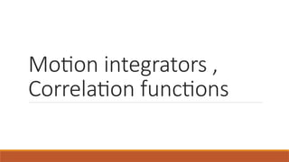 Verlet Integration, Correlation functions and MD simulations-1.pptx
