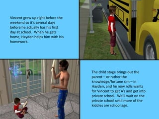 Vincent grew up right before the
weekend so it’s several days
before he actually has his first
day at school. When he gets...