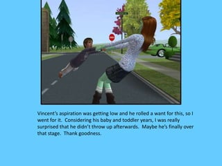 Vincent’s aspiration was getting low and he rolled a want for this, so I
went for it. Considering his baby and toddler yea...