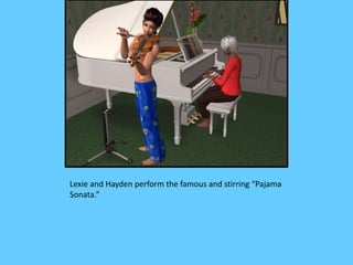 Lexie and Hayden perform the famous and stirring “Pajama
Sonata.”
 