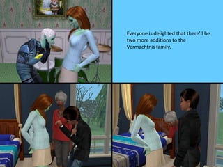 Everyone is delighted that there’ll be
two more additions to the
Vermachtnis family.
 