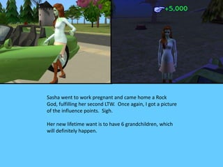 Sasha went to work pregnant and came home a Rock
God, fulfilling her second LTW. Once again, I got a picture
of the influe...