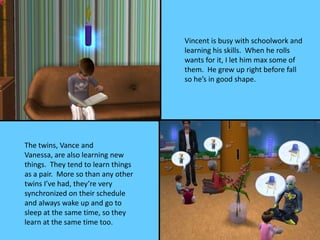 Vincent is busy with schoolwork and
                                    learning his skills. When he rolls
               ...