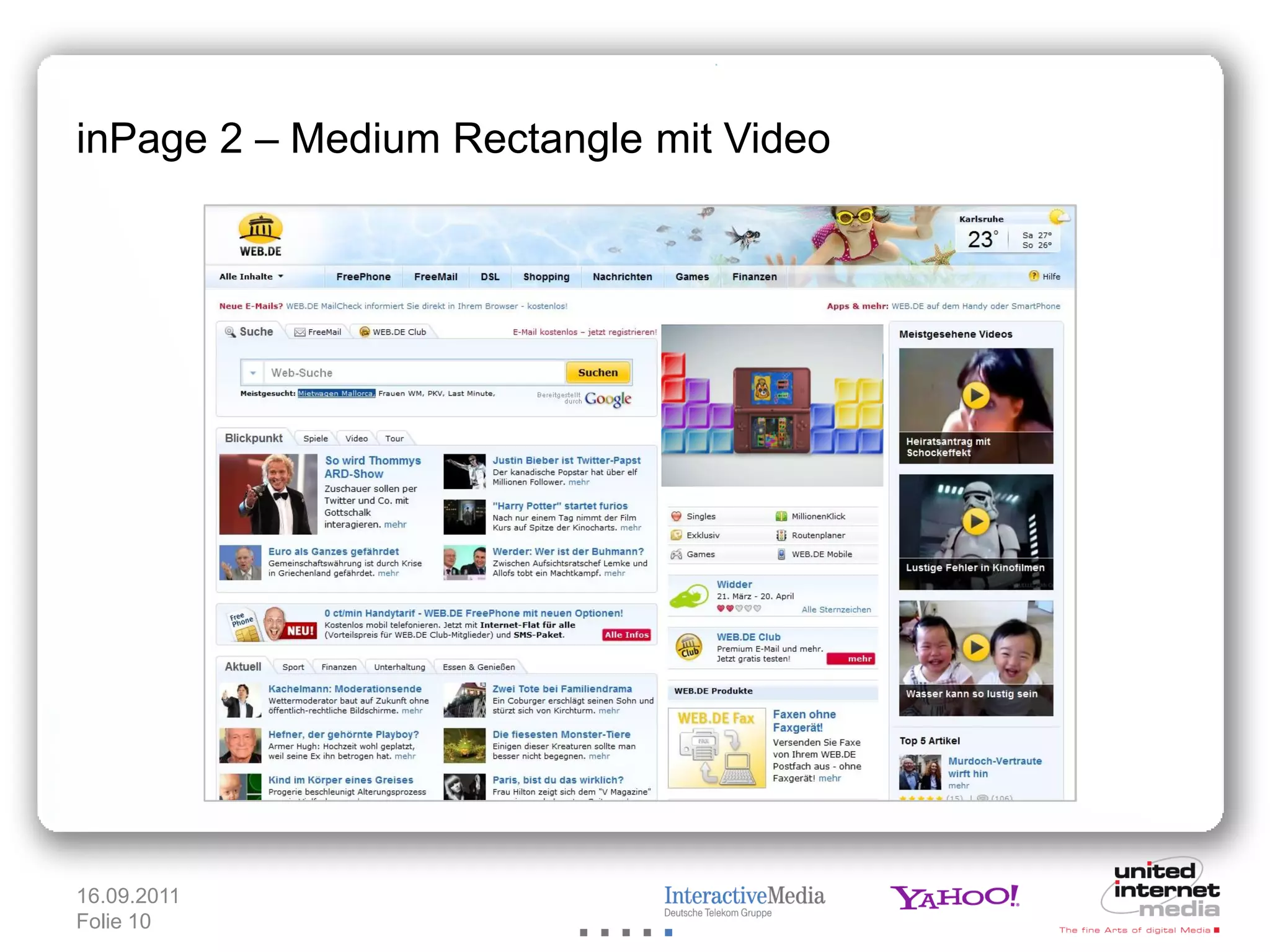 inPage 2 – Medium Rectangle mit Video




16.09.2011
Folie 10
 