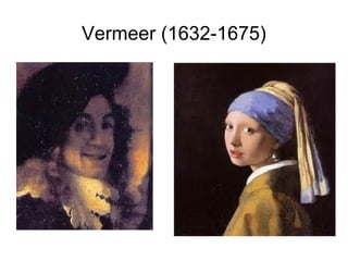 Vermeer (1632-1675)
 