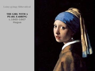 THE GIRL WITH A PEARL EARRING c.1665-1667 Hague Leány gyöngy fülbevalóval 