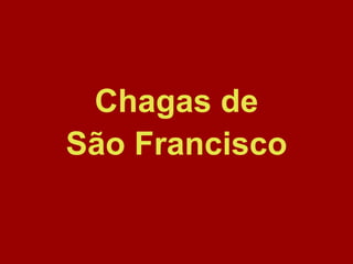 Chagas de São Francisco 