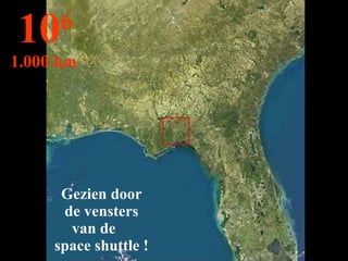 Gezien door de vensters van de  space shuttle ! 10 6 1.000 km   