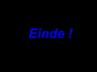 Einde ! 