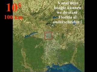 Vanaf deze hoogte kunnen we de staat  Florida al onderscheiden ! 10 5 100 km 