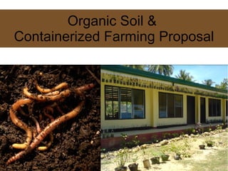 Organic Soil &  Containerized Farming Proposal 