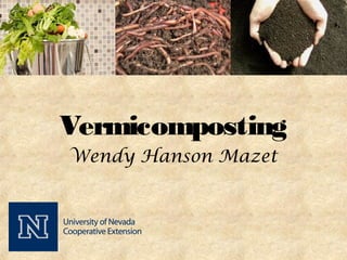 Vermicomposting
Wendy Hanson Mazet
 