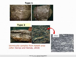 11
Type 1
Type 2
Vermiculite samples from Hafafit area
(after Harraz and Hamdy, 2010)
 