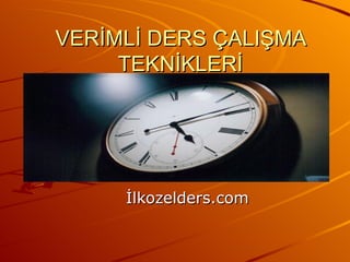 VERİMLİ DERS ÇALIŞMA TEKNİKLERİ İlkozelders.com 