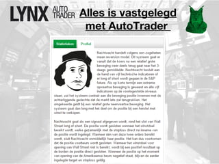 Alles is vastgelegd 
met AutoTrader 
 