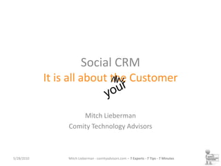 Social CRM It is all about the Customer your Mitch Lieberman Comity Technology Advisors 