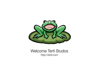 Welcome Tertl Studos
     http://tertl.com
 