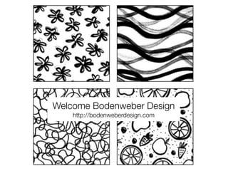 Welcome Bodenweber Design
    http://bodenweberdesign.com
 