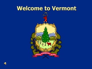 Welcome to Vermont 
