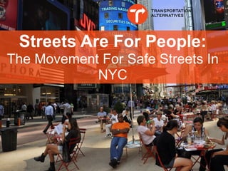 Streets Are For People:
The Movement For Safe Streets In
NYC
 