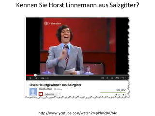 Kennen Sie Horst Linnemann aus Salzgitter?
Titelmasterformat durch Klicken bearbeiten




           http://www.youtube.com/watch?v=pPhv28kEY4c   #vernö13   1 von 20
 