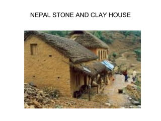 NEPAL STONE AND CLAY HOUSE 