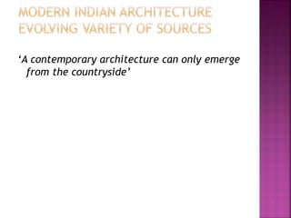 ‘A contemporary architecture can only emerge
from the countryside’
 