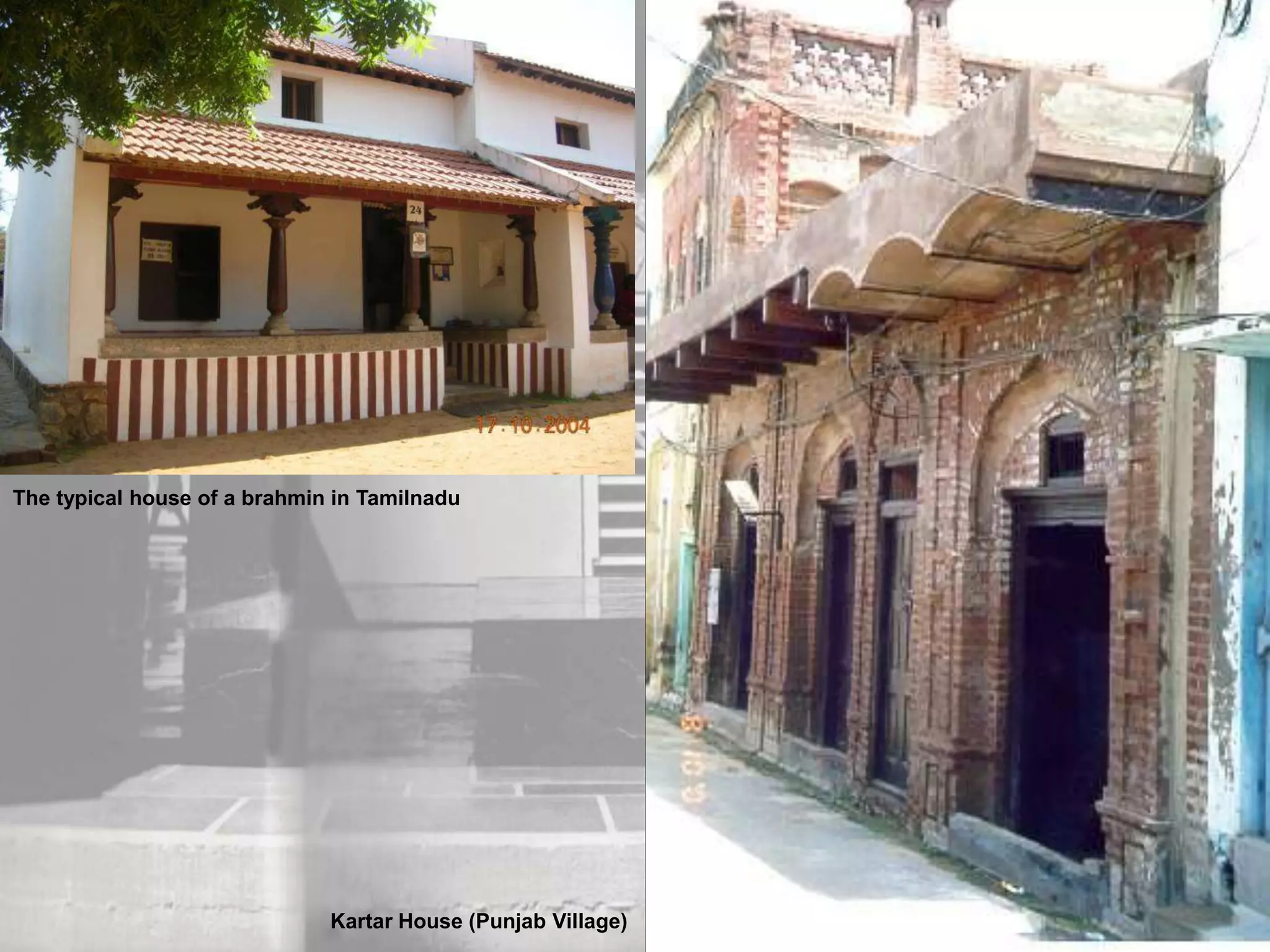 The typical house of a brahmin in Tamilnadu
Kartar House (Punjab Village)
 