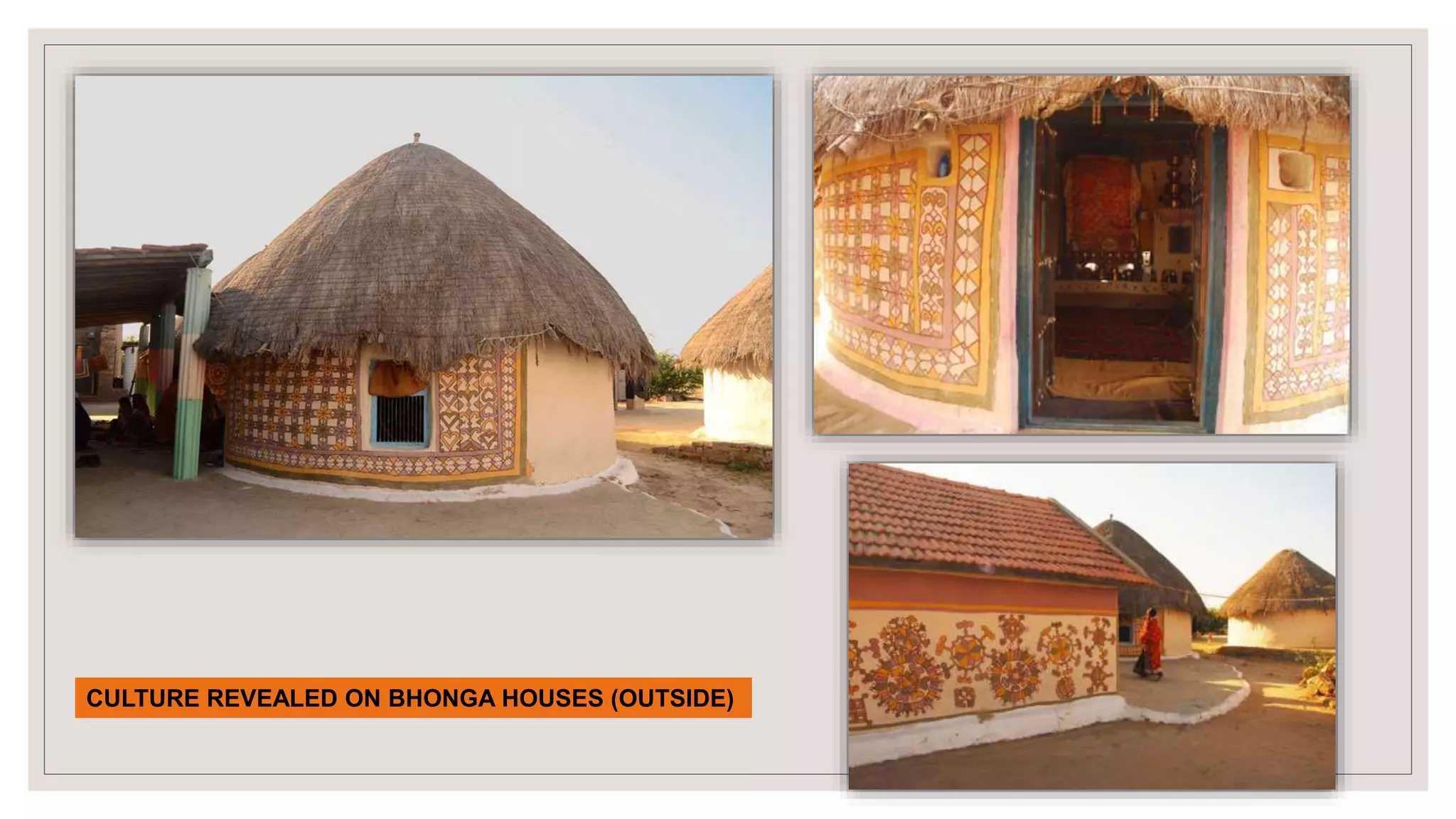 CULTURE REVEALED ON BHONGA HOUSES (OUTSIDE)
 