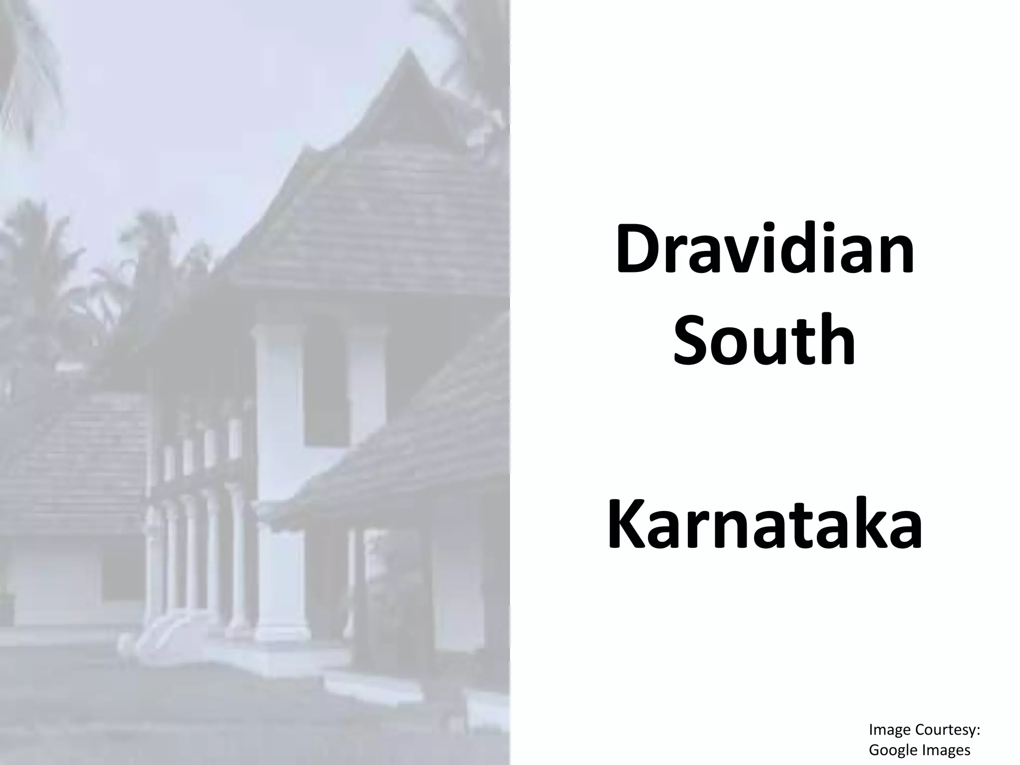 Dravidian
South
Karnataka
Image Courtesy:
Google Images
 