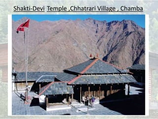 Shakti-Devi Temple ,Chhatrari Village , Chamba
 
