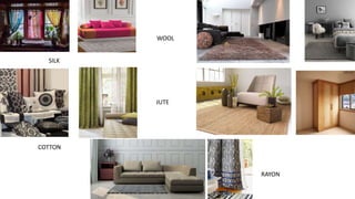 SILK
COTTON
WOOL
JUTE
RAYON
 