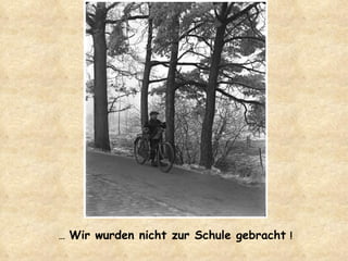…  Wir wurden nicht zur Schule gebracht  ! 