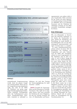 38

                                                                                         argumentation), zum anderen stärkt er
       Detailanalyse: Transferstaärke-Faktor „Veränderungskonsequenz“                    seine Transferstärke. Dabei unterstützt
                                                                                         ihn der Trainer mit einem sogenann-
                                                                                         ten Transfercoaching. Es dient als Hilfe
                                                                                         zur Selbsthilfe. Das ist ein lohnendes
                                                                                         Investment, weil die Teilnehmer bei
                                                                                         zukünftigen Trainings auf eine höher
                                                                                         entwickelte Transferstärke zurückgrei-
                                                                                         fen können.

                                                                                         Erste Erfahrungen
                                                                                         Wie erste Pilotprojekte in Deutsch-
                                                                                         land und Österreich nachweisen, ist
                                                                                         die Analyse der Transferstärke ein
                                                                                         guter Anstoß für Veränderung und
                                                                                         Entwicklung. Sie macht deutlich, wo
                                                                                         die Stellschrauben sind, um sich selbst
                                                                                         wirkungsvoll weiterzuentwickeln und
                                                                                         eigene Lernziele besser zu erreichen.
                                                                                           In einem Sicherheitstechnik-Unter-
                                                                                         nehmen nehmen seit Januar 2011 der
                                                                                         Bereichsleiter, sein Teamleiter, zwei
                                                                                         Gruppenleiter und sechs Verkäufer
                                                                                         (etwa die Hälfte aller Vertriebsmit-
                                                                                         arbeiter) an einem Langzeitprojekt teil.
                                                                                         Die Teilnehmer sind im Alter zwi-
                                                                                         schen 21 und 41 Jahren. Knapp die
                                                                                         Hälfte hat einen Hochschulabschluss.
                                                                                         Im ersten Schritt konnte die Füh-
                                                                                         rungsleistung des Teamleiters gesteigert
                                                                                         werden: Indem er sich mit seiner eige-
                                                                                         nen gering ausgeprägten Transferstärke
                                                                                         befasste, konnte im Coaching heraus-
                                                                                         gearbeitet werden, warum er sich in
                                                                                         seiner persönlichen Entwicklung und
                                                                                         in der Entwicklung seiner Mitarbeiter
                                                                                         schwer tat. Durch das Coaching hat
                                                                                         er neuen Mut und Energie geschöpft.
                                                                                         Ihm sind die Zusammenhänge deutlich
     Abbildung 3                                                                         geworden, warum er sich in seiner
                                                                                         Führungsarbeit immer weiter zurück-
     sammenfassende Gruppenauswertung         definieren, wie nach dem Training          gezogen hat. Selbst wenn er wieder
     erstellt, damit die gesamte Gruppe       die Umsetzungsbegleitung für jeden         in alte Muster rutscht, hat er heute
     vom Training profitiert. Wenn sich aus   Einzelnen aussieht.                        Fähigkeiten entwickelt, sich aus ihnen
     der Gruppenauswertung beispielsweise                                                wieder zu befreien. Auf diese Weise
     ergibt, dass mehr als die Hälfte           Schritt 3 betrifft die Umsetzungs-       wurde eine zentrale Basis für anstehen-
     der Teilnehmer eine gering ausge-        phase und die Erfassung von Trainings-     de Trainingsprozesse geschaffen, denn
     prägte Veränderungskonsequenz haben,     fortschritten. Hier ergibt sich ein dop-   die Einstellung des Vertriebsleiters ist
     müssen zusätzliche Trainingsinhalte      pelter Nutzen: Zum einen entwickelt        ein wichtiger Bestandteil des Trans-
     neben den Fachkompetenzen genau          der Teilnehmer die neuen Fähigkeiten,      ferklimas. Aktuell steht als nächster
     diesen Transferstärke-Faktor entwi-      die ihm das Training vermitteln soll       Schritt ein Trainingsprozess für alle
     ckeln. Zusätzlich ist individuell zu     (wie z. B. Bedarfsanalyse und Nutzen-      Vertriebsmitarbeiter an.
 