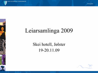 Leiarsamlinga 2009 Skei hotell, Jølster 19-20.11.09 