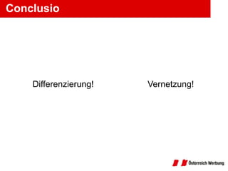 Conclusio Differenzierung! Vernetzung! 