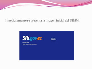 Inmediatamente se presenta la imagen inicial del DIMM:
 