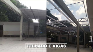 TELHADO E VIGAS
 