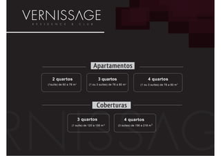 Apartamentos
   2 quartos                           3 quartos                              4 quartos
(1suíte) de 60 a 78 m 2         (1 ou 3 suítes) de 78 a 80 m 2       (3 suítes)3de 107 ade 78m 80 m 2
                                                                         (1 ou suítes) 109 a




                                      Coberturas
                          3 quartos                         4 quartos
                   (1 suíte) de 120 a 156 m 2          (3 suítes) de 156 a 218 m 2
 