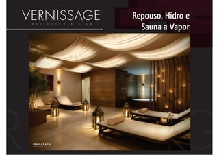 Repouso, Hidro e
  Sauna a Vapor
 