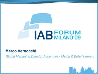Marco Vernocchi
Global Managing Director Accenture - Media & Entertainment
 