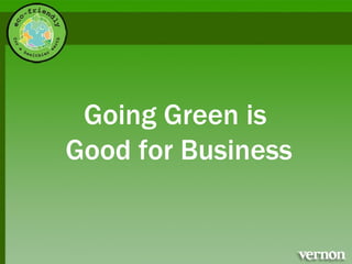 Going Green is  Good for Business 