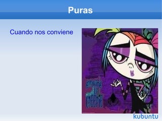 Puras Cuando nos conviene