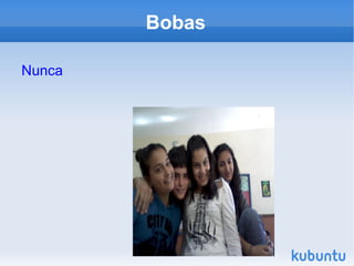 Bobas Nunca
