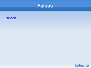 Falsas Nunca